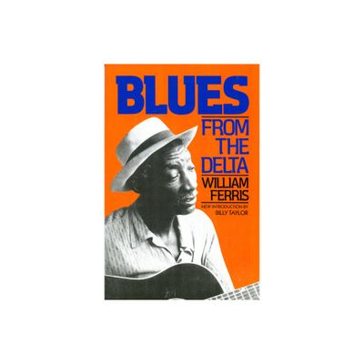 Blues from the Delta - by William Ferris (Paperback)