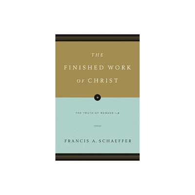 The Finished Work of Christ - by Francis A Schaeffer (Paperback)