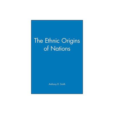 The Ethnic Origins of Nations - by Anthony D Smith (Paperback)