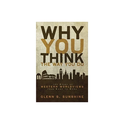 Why You Think the Way You Do - by Glenn S Sunshine (Paperback)