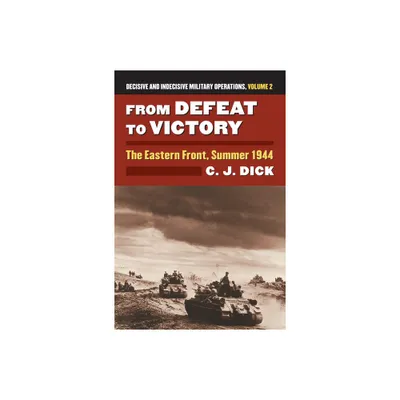 From Defeat to Victory - (Modern War Studies) by Charles J Dick (Hardcover)