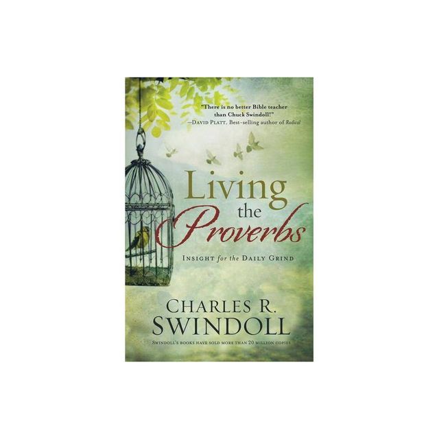 Living the Proverbs - by Charles R Swindoll (Paperback)