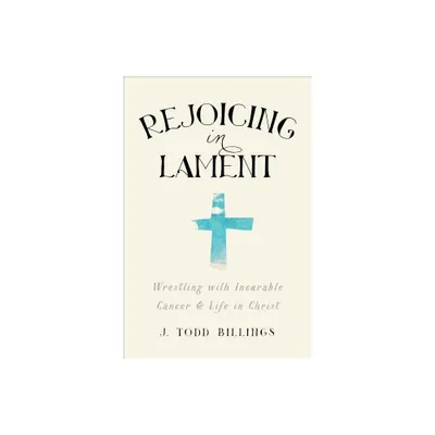 Rejoicing in Lament - by J Todd Billings (Paperback)