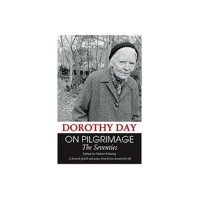 On Pilgrimage: The Seventies - by Dorothy Day (Paperback)