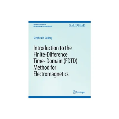 Introduction to the Finite-Difference Time-Domain (Fdtd) Method for Electromagnetics - (Synthesis Lectures on Computational Electromagnetics)