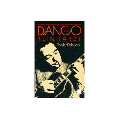 Django Reinhardt - by Charles Delaunay (Paperback)