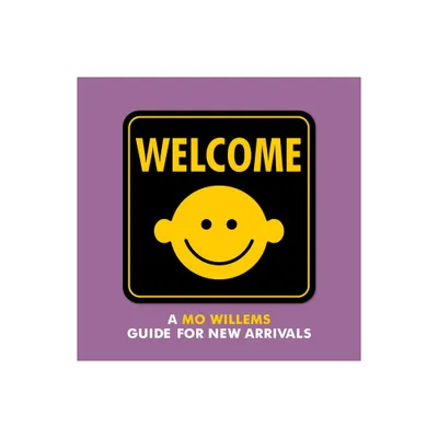 Welcome: A Mo Willems Guide for New Arrivals - (Board Book)