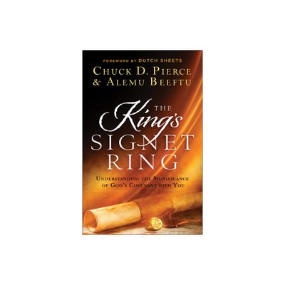 The Kings Signet Ring - by Chuck D Pierce & Alemu Beeftu (Paperback)