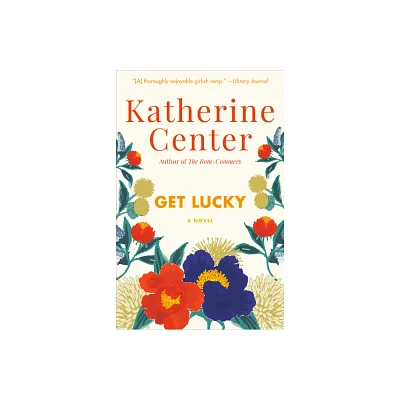 Get Lucky - by Katherine Center (Paperback)