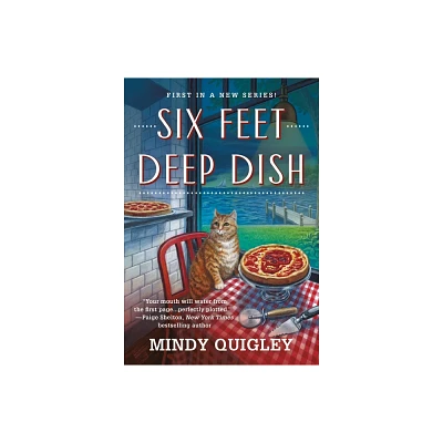 Six Feet Deep Dish - (Deep Dish Mysteries) by Mindy Quigley (Paperback)