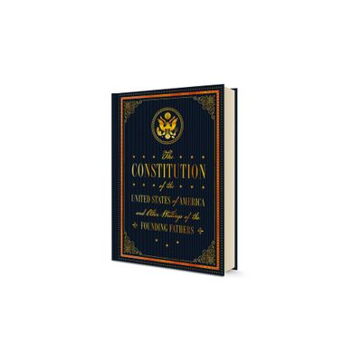 The Constitution of the United States of America and Other Writings of the Founding Fathers - (Timeless Classics) by Editors of Rock Point