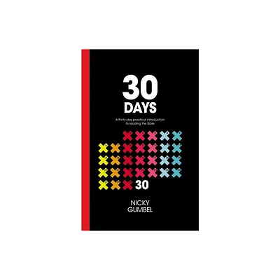 30 Days: A Practical Introduction to Reading the Bible - 2nd Edition by Nicky Gumbel (Paperback)