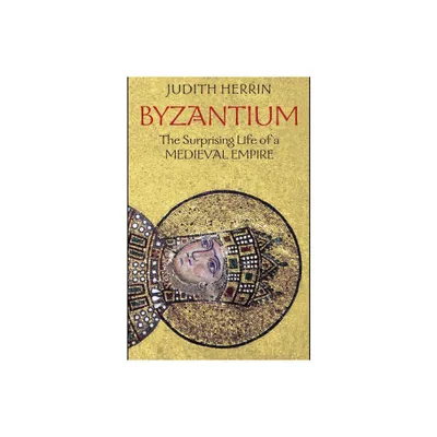 Byzantium - by Judith Herrin (Paperback)