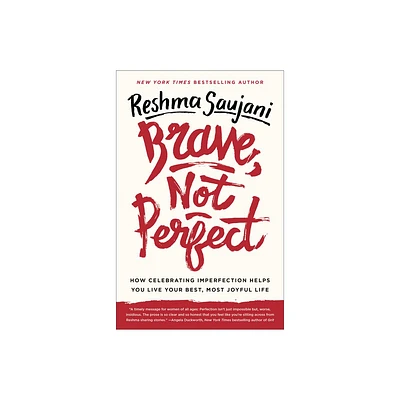 Brave, Not Perfect - by Reshma Saujani (Paperback)