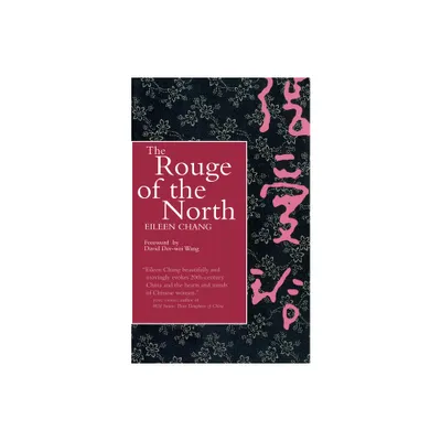 The Rouge of the North - by Eileen Chang (Paperback)