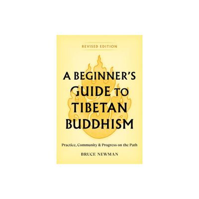 A Beginners Guide to Tibetan Buddhism - by Bruce Newman (Paperback)