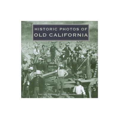 Historic Photos of Old California - by Nancy Hendrickson (Hardcover)