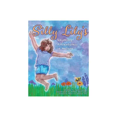 Silly Lilys Rhyming Adventures in Nature - by Jack Cooper (Paperback)