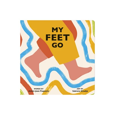 My Feet Go - (Body Power) by Ammi-Joan Paquette (Board Book)