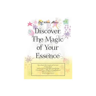 Discover Magic of Your Essence - by Kathleen Peric (Paperback)