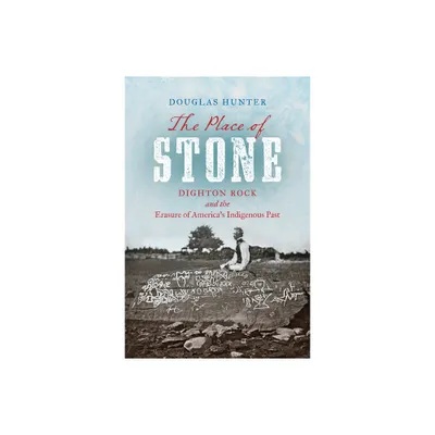 The Place of Stone - by Douglas Hunter (Paperback)