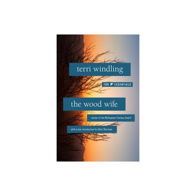 The Wood Wife - by Terri Windling (Paperback)