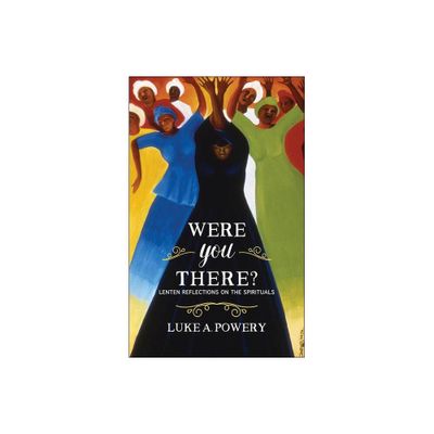 Were You There? - by Luke A Powery (Paperback)