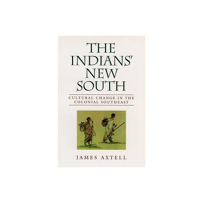 Indians New South - (Walter Lynwood Fleming Lectures in Southern History) by James Axtell (Paperback)