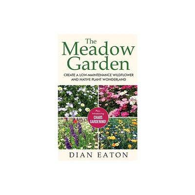 The Meadow Garden - Create a Low-Maintenance Wildflower and Native Plant Wonderland