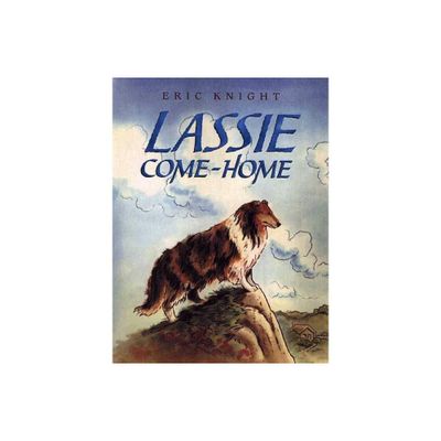 Lassie Come-Home - by Eric Knight (Hardcover)