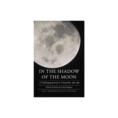 In the Shadow of the Moon - (Outward Odyssey: A Peoples History of Spaceflight) by Francis French & Colin Burgess (Paperback)