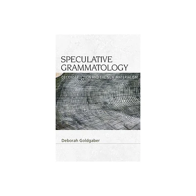 Speculative Grammatology - (Speculative Realism) by Deborah Goldgaber (Paperback)