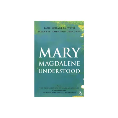 Mary Magdalene Understood - by Jane Schaberg (Paperback)