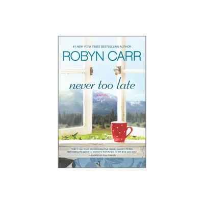 Never Too Late Original/E - by Robyn Carr (Paperback)