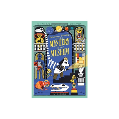 Detective Stanley and the Mystery at the Museum - by Hannah Tunnicliffe (Paperback)