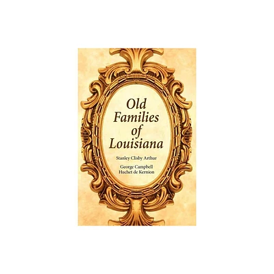 Old Families of Louisiana - by Stanley Clisby Arthur (Paperback)