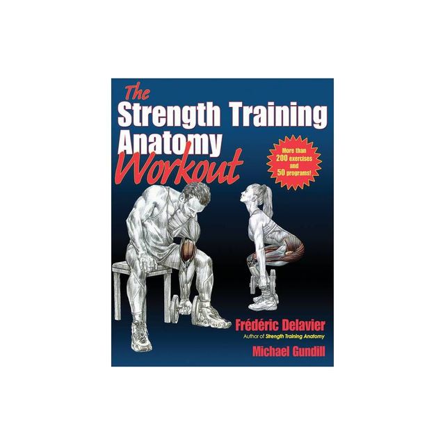 The Strength Training Anatomy Workout - by Frederic Delavier & Michael Gundill (Paperback)