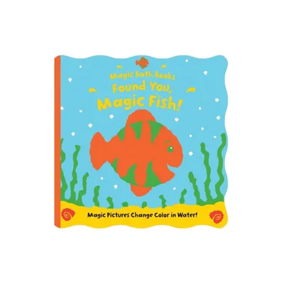 Found You, Magic Fish! - (Magic Bath Books) by Moira Butterfield (Novelty Book)