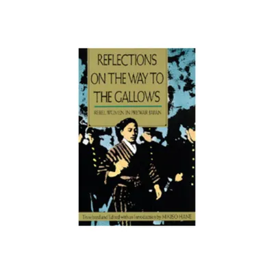 Reflections on the Way to the Gallows - (Rebel Women in Prewar Japan) by Mikiso Hane (Paperback)