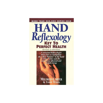 Hand Reflexology - by Mildred Carter & Tammy Weber (Paperback)