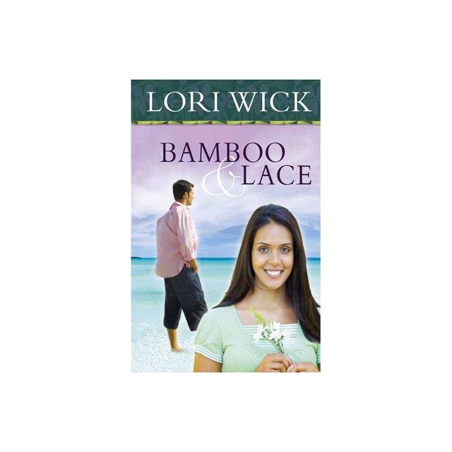 Bamboo and Lace - by Lori Wick (Paperback)