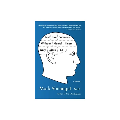 Just Like Someone Without Mental Illness Only More So - by Mark Vonnegut (Paperback)