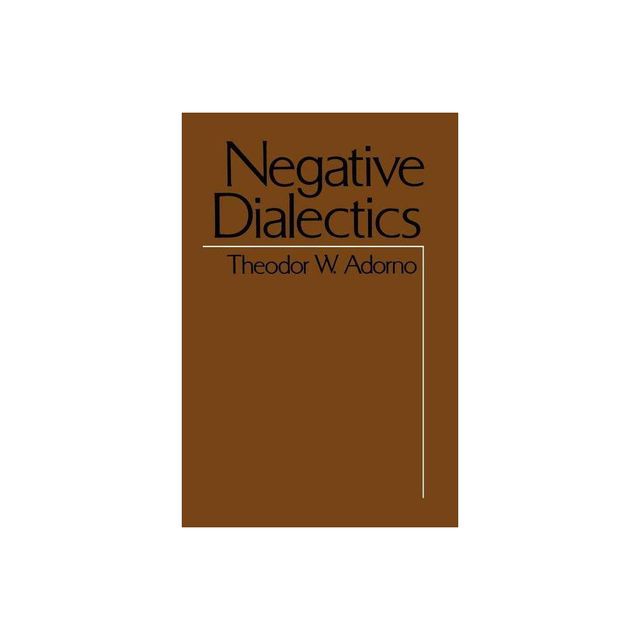 Negative Dialectics - (Negative Dialectics Ppr) 2nd Edition by Theodor W Adorno (Paperback)