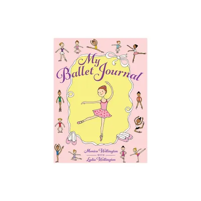 My Ballet Journal - (Dover Kids Activity Books) by Monica Wellington (Paperback)