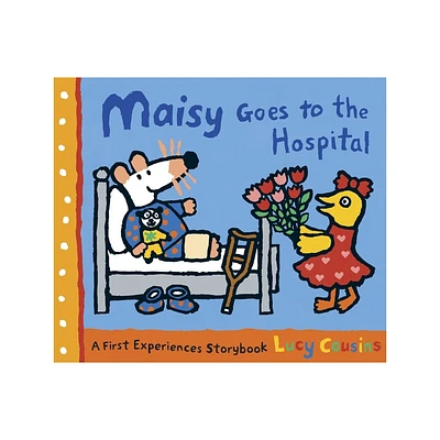 Maisy Goes to the Hospital - (Maisy First Experiences) by Lucy Cousins (Paperback)