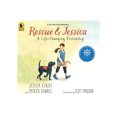 Rescue and Jessica: A Life-Changing Friendship - by Jessica Kensky & Patrick Downes (Paperback)