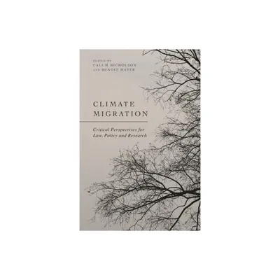 Climate Migration - by Calum Nicholson & Benoit Mayer (Hardcover)