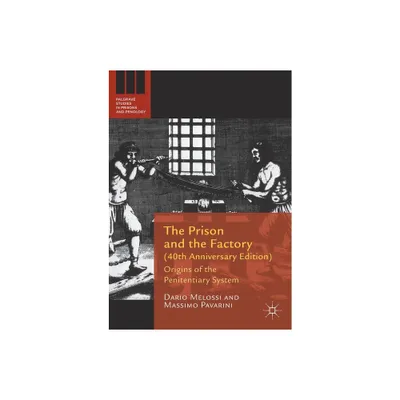 The Prison and the Factory (40th Anniversary Edition) - (Palgrave Studies in Prisons and Penology) 2nd Edition by Dario Melossi & Massimo Pavarini