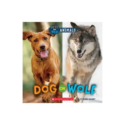 Dog or Wolf (Wild World: Pets and Wild Animals) - by Brenna Maloney (Paperback)