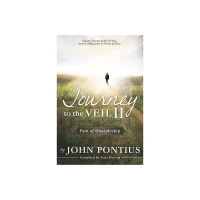 Journey to the Veil II - by John Pontius (Paperback)